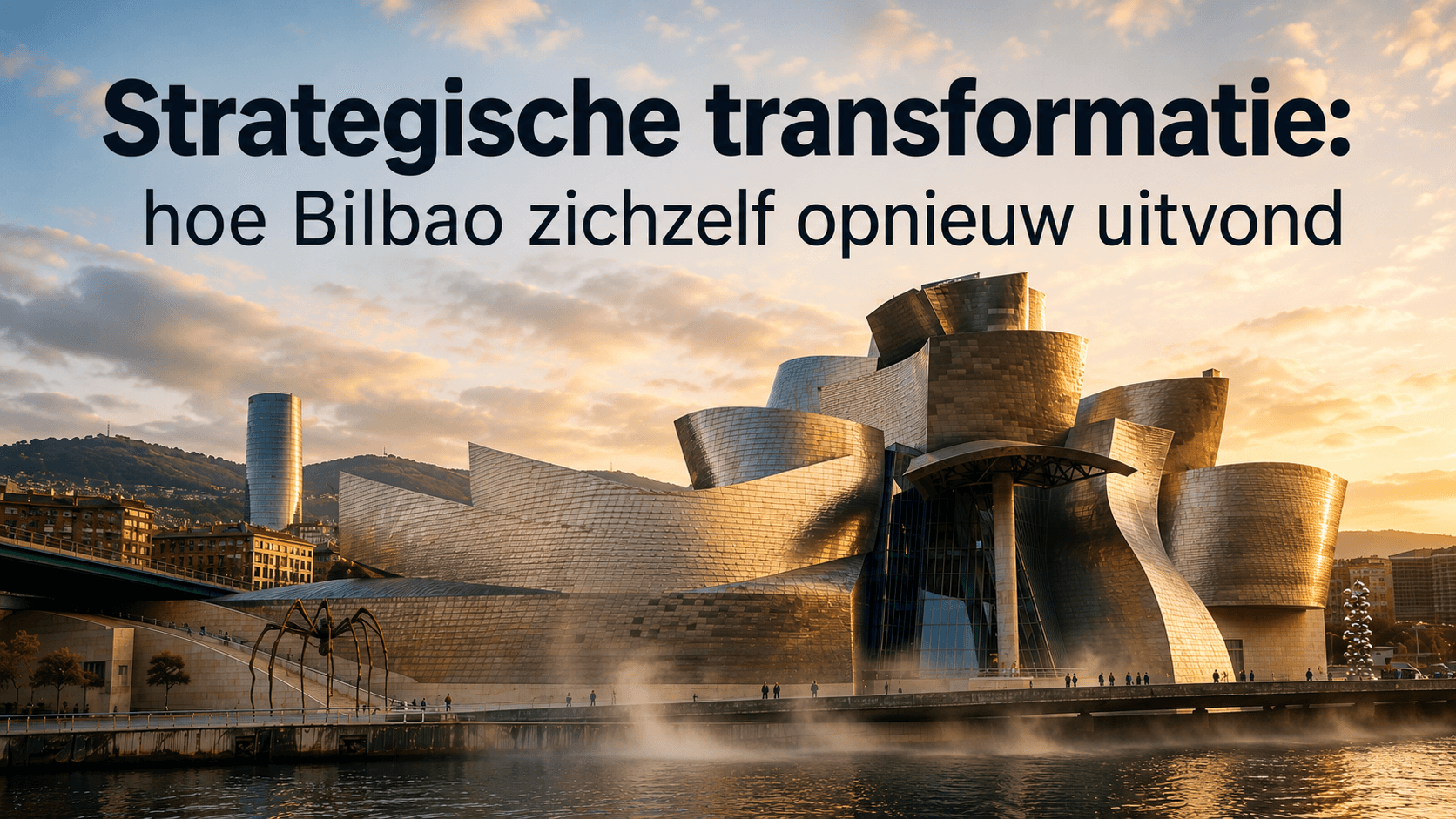 Strategische Transformatie - Hoe Bilbao zich opnieuw uitvond