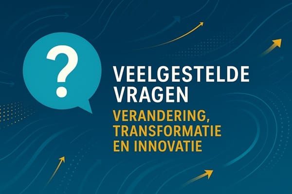 FAQ verandering-transformatie-innovatie FAQ verandering-transformatie-innovatie